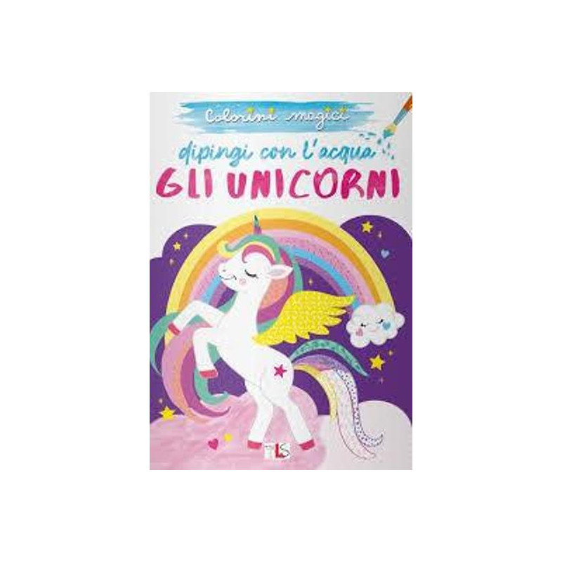 COLORINI MAGICI-DIPINGO CON L'ACQUA GLI UNICORNI